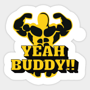 YEAH BUDDY, t-shirt for men, t-shirt for bodybuilders, gym guys t-shirt Sticker